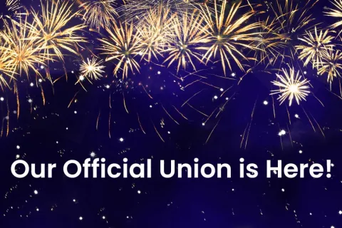 It’s Here – May 1 is Our Official Union