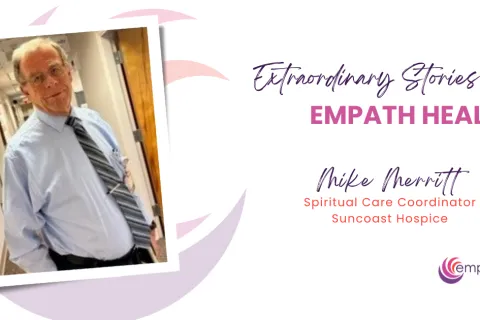 Extraordinary Stories of Empath Health — Mike Merritt, Suncoast Hospice Spiritual Care Coordinator